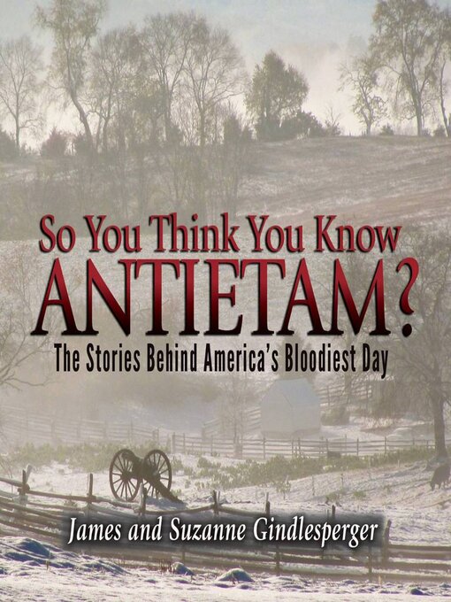 Title details for So You Think You Know Antietam? by James Gindlesperger - Available